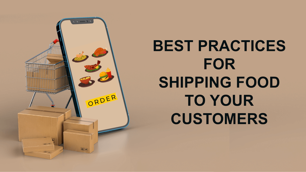 Best Practices for Shipping Food to Your Customers Best Practices for Shipping Food to Your Customers